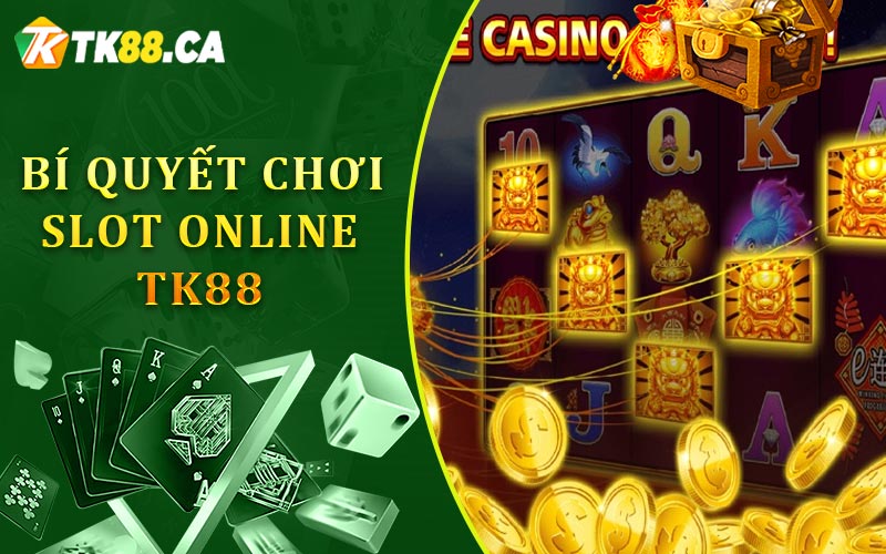 Bí quyết chơi Slot Online TK88 Bí quyết chơi Slot Online TK88