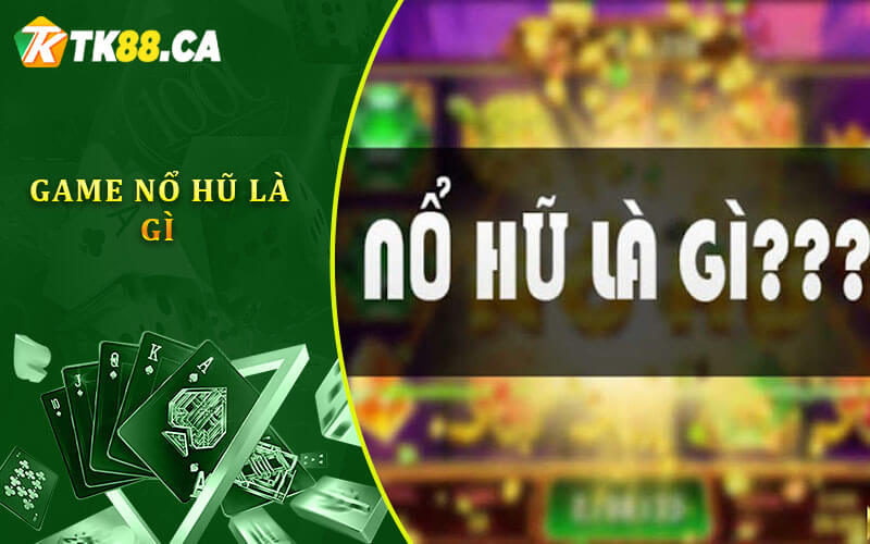Game nổ hũ là gì Game nổ hũ là gì