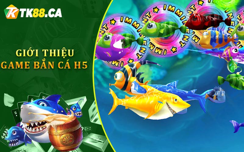 Giới Thiệu Game Bắn Cá H5