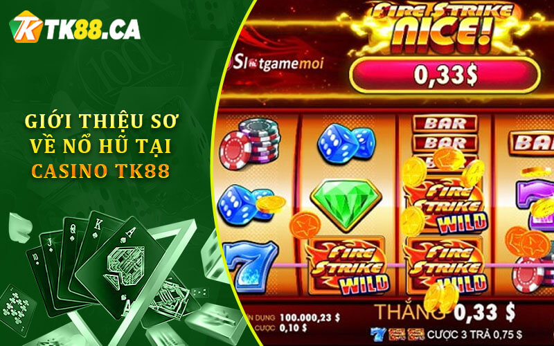 Giới thiệu sơ về nổ hũ tại casino tk88 Giới thiệu sơ về nổ hũ tại casino tk88
