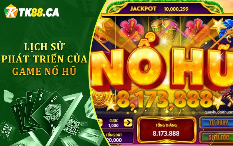 Lịch Sử Phát Triển Của Game Nổ Hũ
