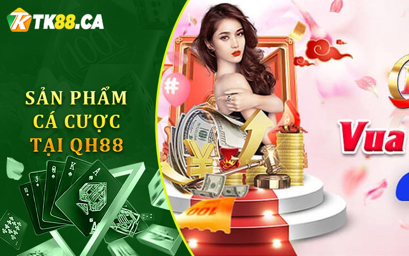 Sản Phẩm Cá Cược Tại Qh88 Sản Phẩm Cá Cược Tại Qh88