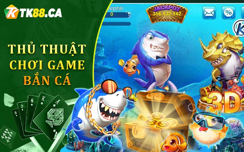 Thủ Thuật Chơi Game Bắn Cá