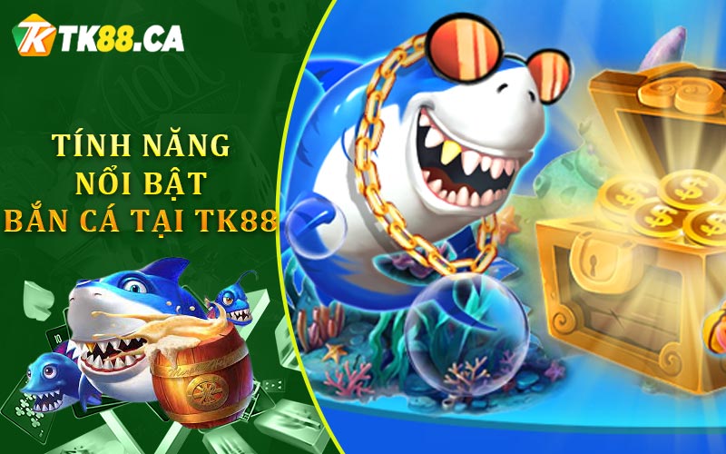 Tính Năng Nổi Bận Khi Bắn Cá Tại TK88 Tính Năng Nổi Bận Khi Bắn Cá Tại TK88