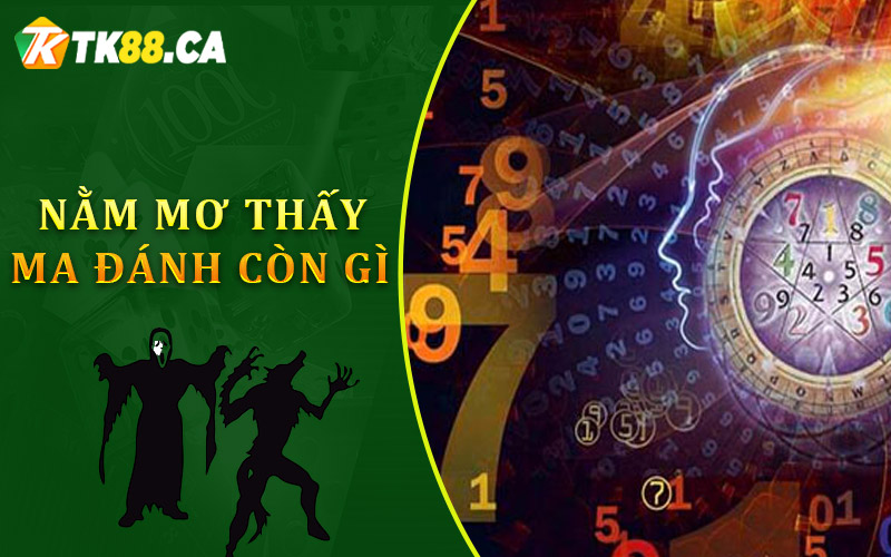 Nằm mơ thấy ma đánh còn gì để thắng lớn?