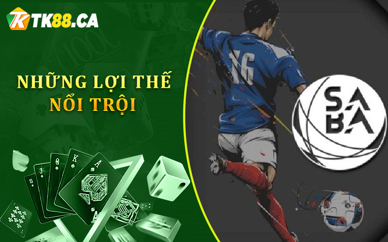 Những lợi thế nổi trội của Saba Sports TK88