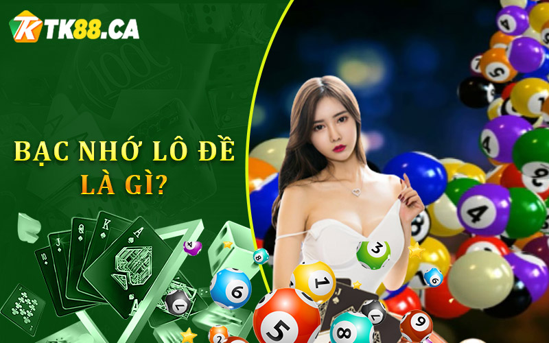 Thế nào là Bạc nhớ lô đề?