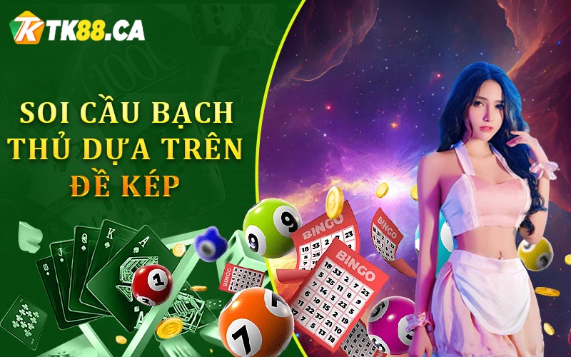 Soi Cầu Bạch Thủ Dựa Trên Đề Kép
