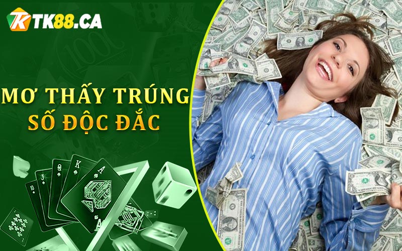 Mơ thấy trúng số độc đắc Mơ thấy trúng số độc đắc
