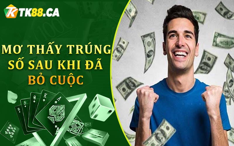 Mơ thấy trúng số sau khi đã bỏ cuộc Mơ thấy trúng số sau khi đã bỏ cuộc