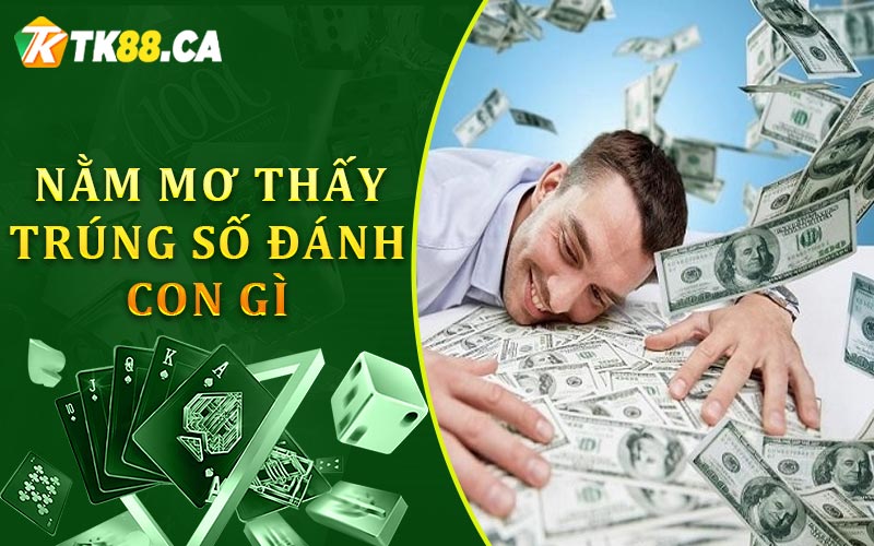 Nằm mơ thấy trúng số đánh con gì Nằm mơ thấy trúng số đánh con gì