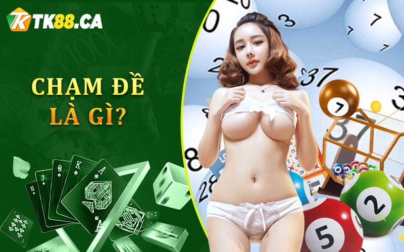 Chạm đề là gì? Chạm đề là gì?