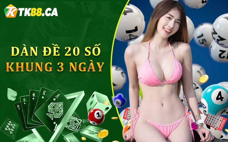 Dàn đề 20 số khung 3 ngày Dàn đề 20 số khung 3 ngày