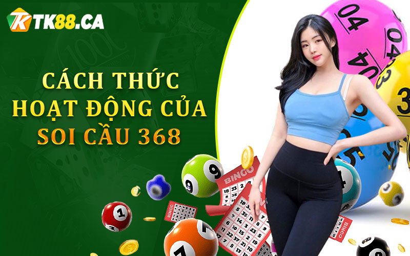 Cách Thức Hoạt Động Của Soi Cầu 368 Cách Thức Hoạt Động Của Soi Cầu 368