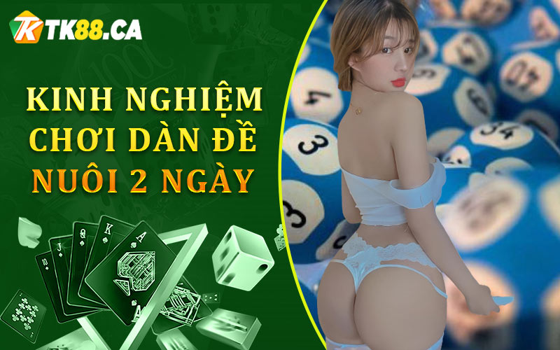 Kinh nghiệm chơi dàn đề nuôi 2 ngày Kinh nghiệm chơi dàn đề nuôi 2 ngày