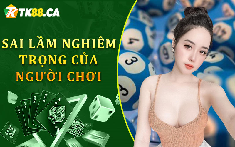 Sai lầm nghiêm trọng của người chơi Sai lầm nghiêm trọng của người chơi