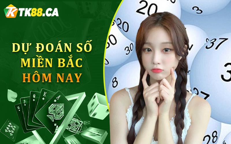 Dự đoán số miền Bắc cho ngày hôm nay Dự đoán số miền Bắc cho ngày hôm nay