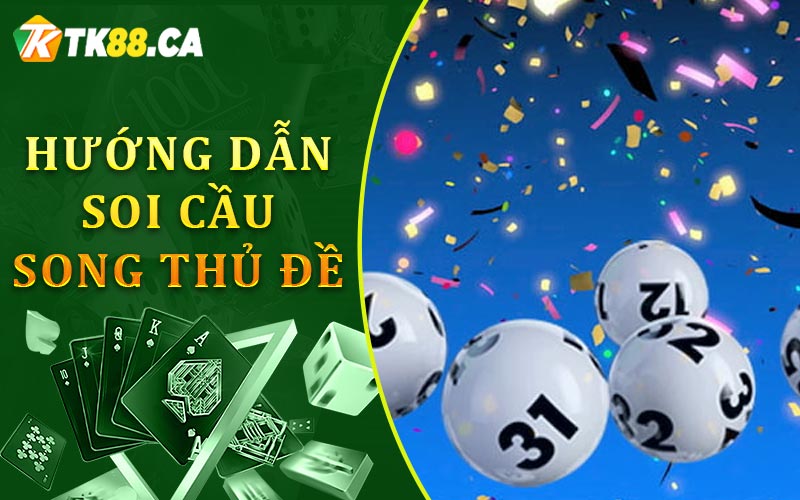Hướng dẫn soi cầu song thủ đề Hướng dẫn soi cầu song thủ đề