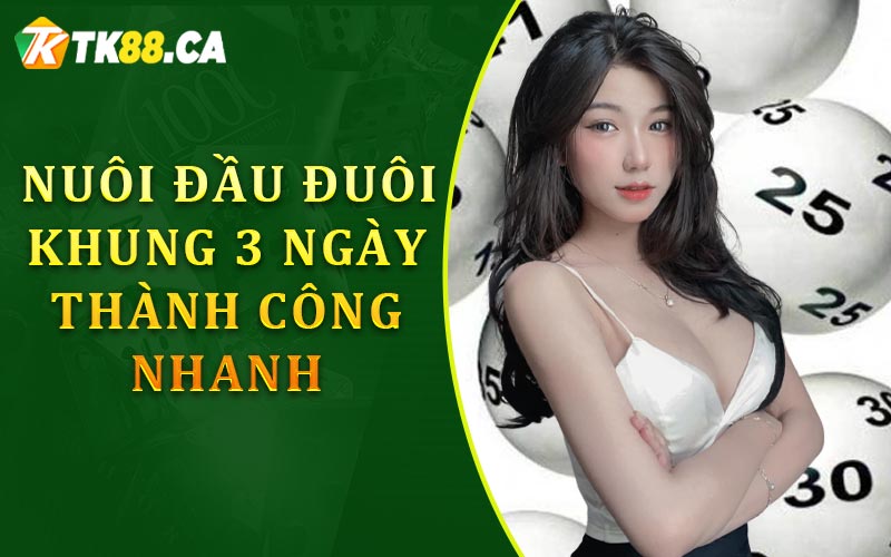 Nuôi đầu đuôi khung 3 ngày thành công nhanh Nuôi đầu đuôi khung 3 ngày thành công nhanh